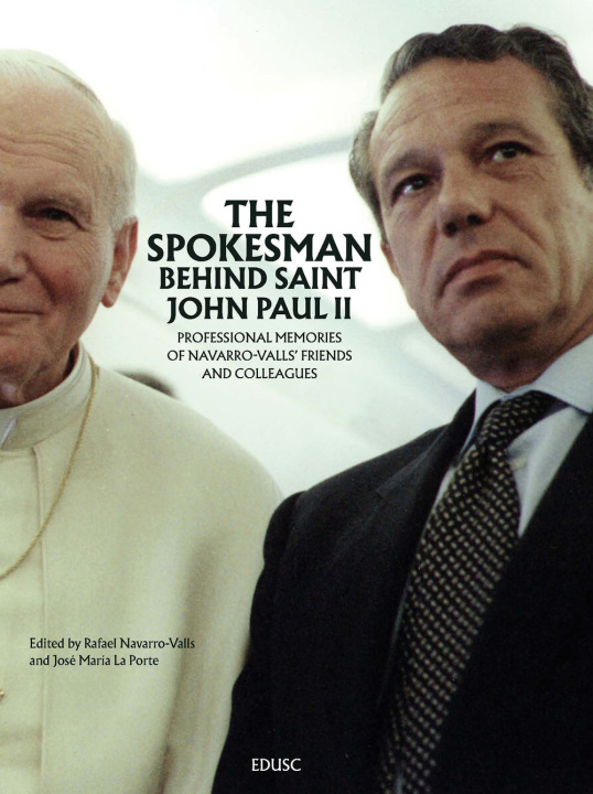 Книга spokesman behind Saint John Paul II. Professional memories of Navarro-Valls’ friends and colleagues 