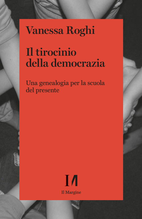 Könyv tirocinio della democrazia. Una genealogia per la scuola del presente Vanessa Roghi