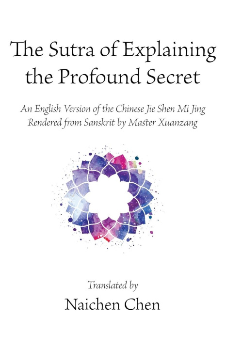 Książka The Sutra of Explaining the Profound Secret Naichen Chen
