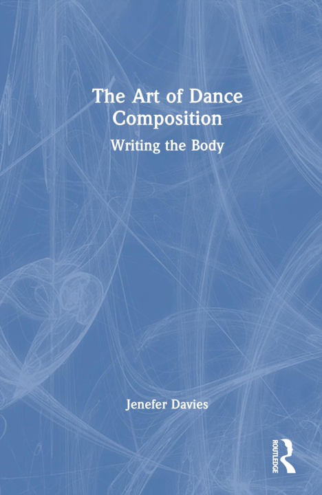 Kniha Art of Dance Composition Jenefer Davies