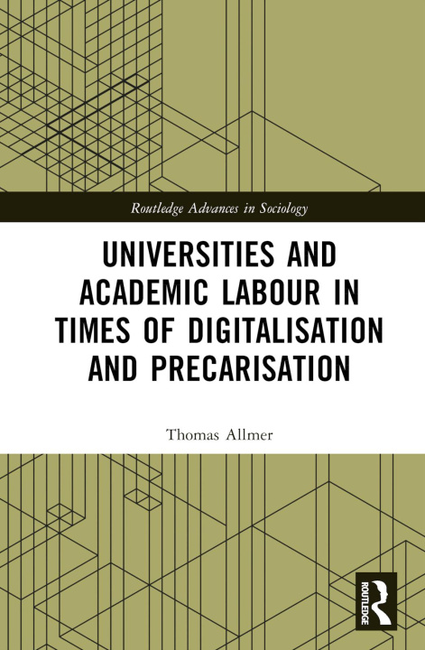 Kniha Universities and Academic Labour in Times of Digitalisation and Precarisation Allmer