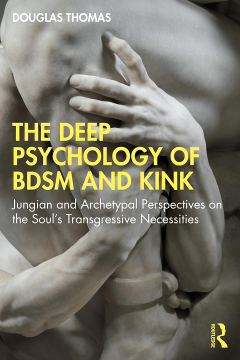 Könyv Deep Psychology of BDSM and Kink 