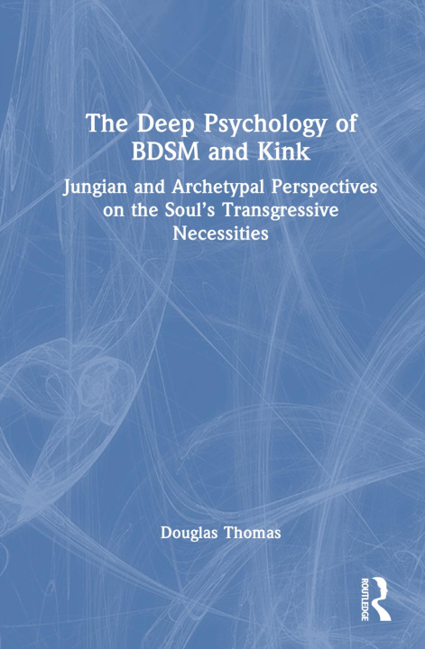 Książka Deep Psychology of BDSM and Kink Douglas Thomas