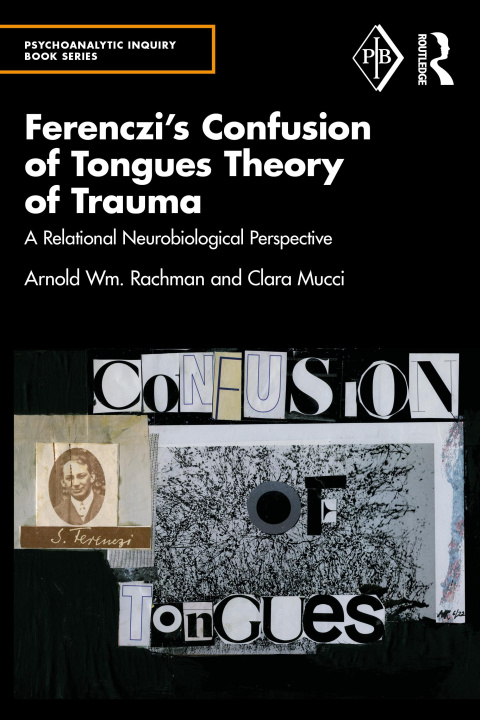 Könyv Ferenczi's Confusion of Tongues Theory of Trauma Arnold Rachman