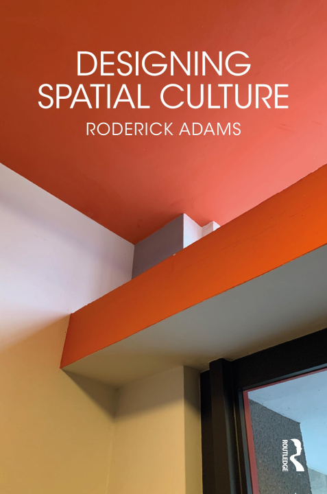 Knjiga Designing Spatial Culture Roderick Adams