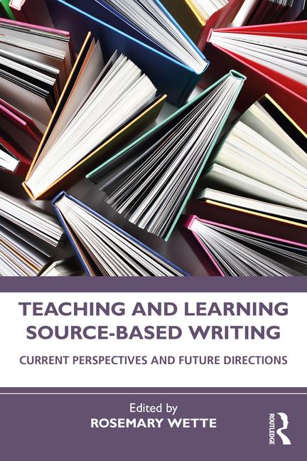 Knjiga Teaching and Learning Source-Based Writing Rosemary Wette