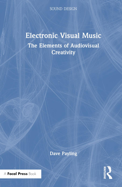 Knjiga Electronic Visual Music Dave Payling