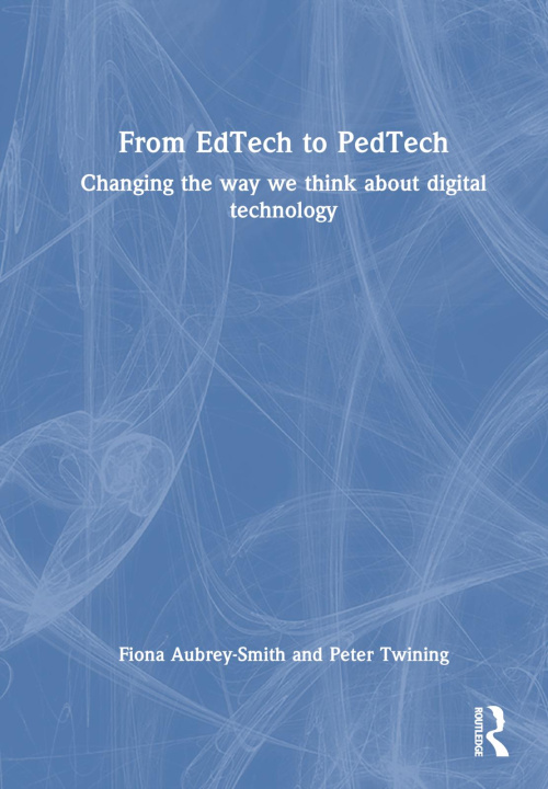 Knjiga From EdTech to PedTech Fiona Aubrey-Smith