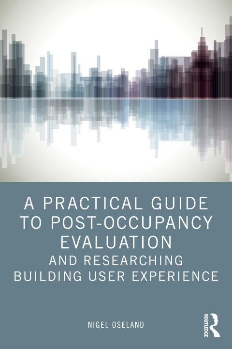 Knjiga Practical Guide to Post-Occupancy Evaluation and Researching Building User Experience Nigel Oseland