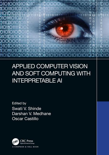 Knjiga Applied Computer Vision and Soft Computing with Interpretable AI Swati V. Shinde