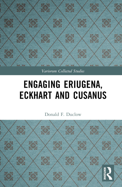 Knjiga Engaging Eriugena, Eckhart and Cusanus Donald F. Duclow