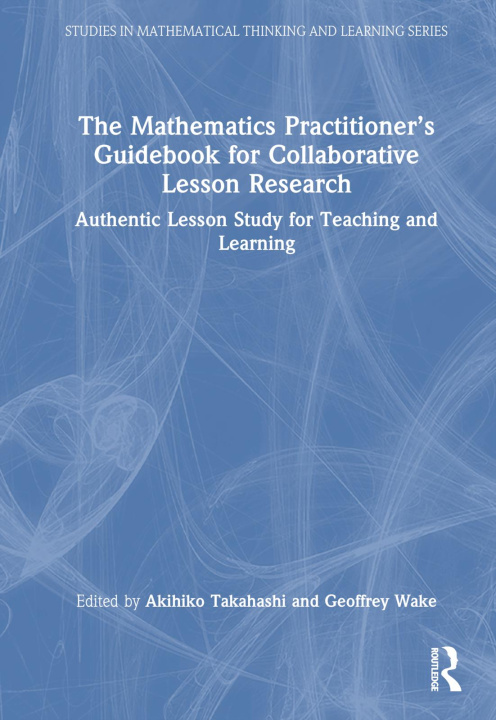Knjiga Mathematics Practitioner's Guidebook for Collaborative Lesson Research Akihiko Takahashi
