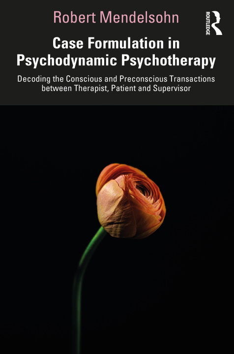Kniha Case Formulation in Psychodynamic Psychotherapy Robert Mendelsohn