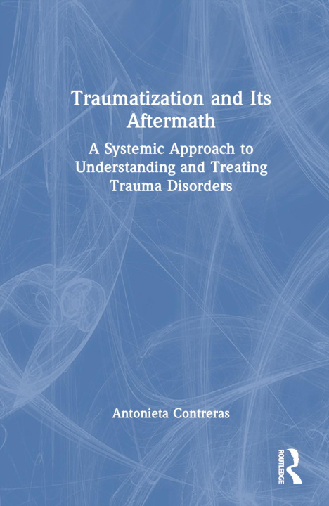 Könyv Traumatization and Its Aftermath Contreras