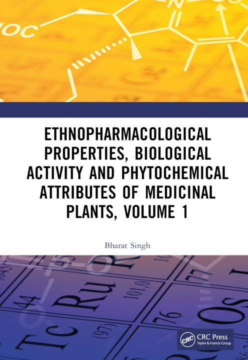 Könyv Ethnopharmacological Properties, Biological Activity and Phytochemical Attributes of Medicinal Plants, Volume 1 Singh