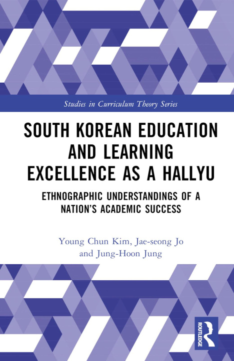 Kniha South Korean Education and Learning Excellence as a Hallyu Kim