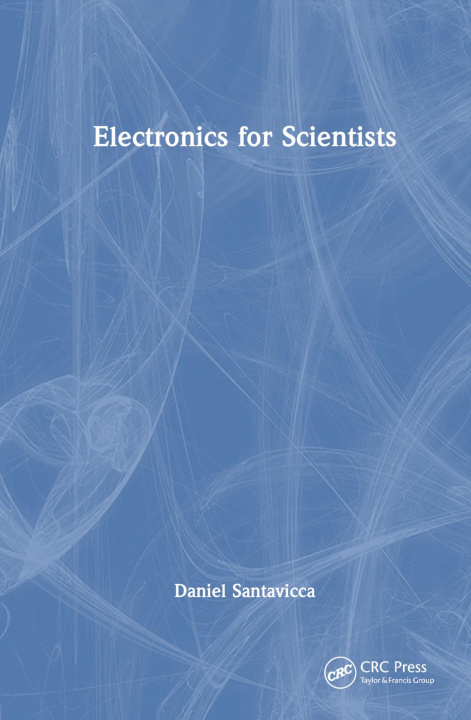 Knjiga Electronics for Scientists Daniel Santavicca