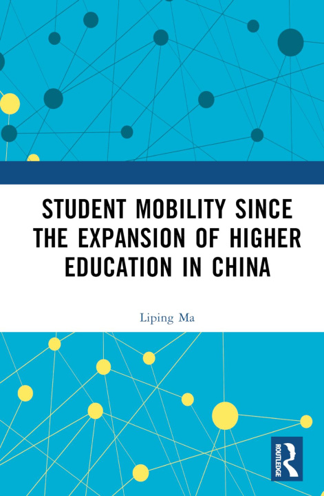 Kniha Student Mobility Since the Expansion of Higher Education in China Liping Ma