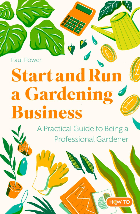 Kniha Start and Run a Gardening Business, 5th Edition Paul Power