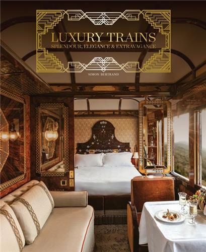 Kniha Luxury Trains Simon Bertrand