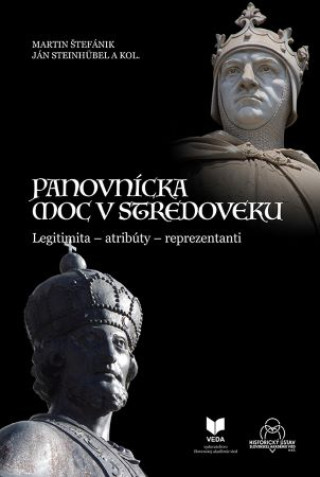 Книга Panovnícka moc v stredoveku Martin Štefánik