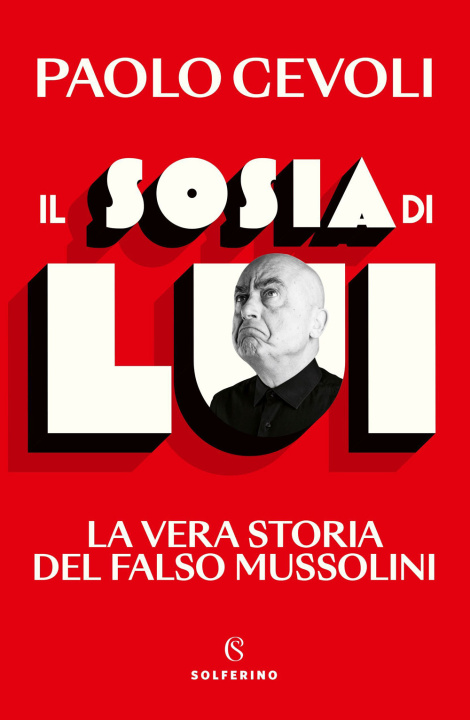 Kniha sosia di Lui. La vera storia del falso Mussolini Paolo Cevoli