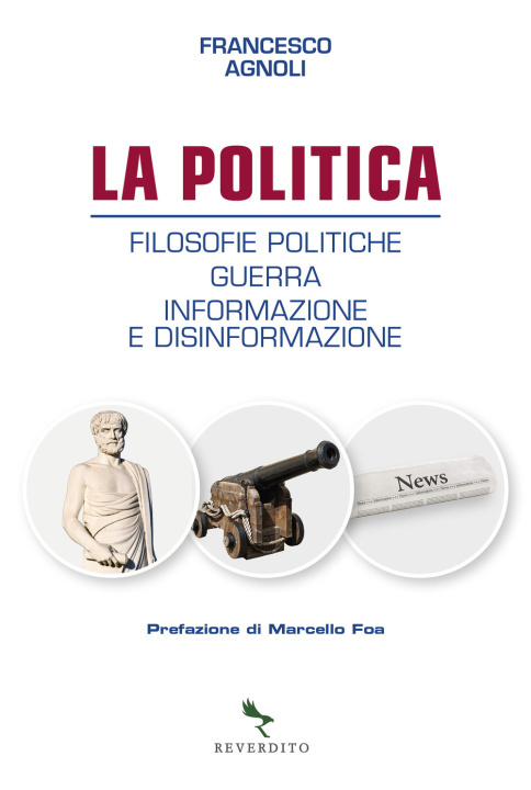 Kniha politica. Filosofie politiche, guerra, informazione e disinformazione Francesco Agnoli