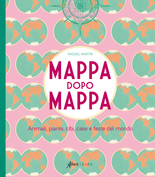 Kniha Mappa dopo mappa. Animali, piante, cibi, case e feste del mondo Raquel Martin