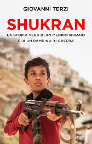 Könyv Shukran. La storia vera di un medico siriano e di un bambino in guerra Giovanni Terzi