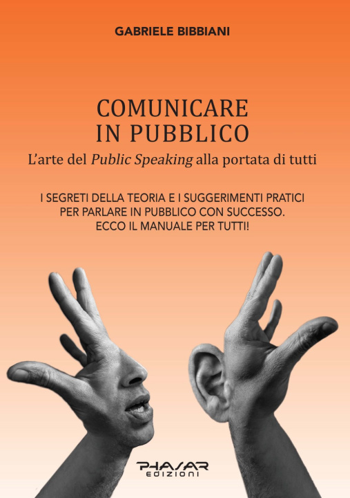 Könyv Comunicare in pubblico. L'arte del public speaking alla portata di tutti Gabriele Bibbiani