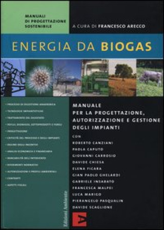Kniha Energia da biogas. Manuale per la progettazione, autorizzazione e gestione degli impianti 