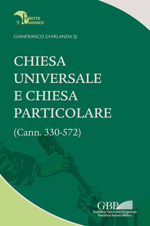 Carte Chiesa universale e Chiesa particolare (Cann. 330-572) Gianfranco Ghirlanda