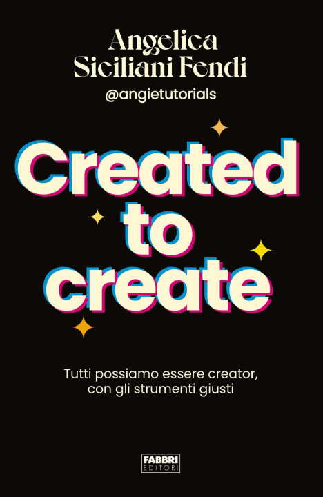 Kniha Created to create. Tutti possiamo essere creator, con gli strumenti giusti Angelica Siciliani Fendi