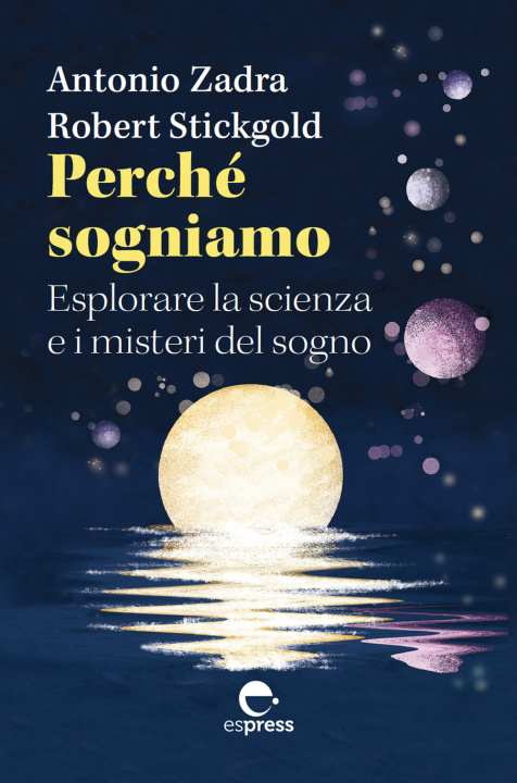 Kniha Perché sogniamo. Esplorare la scienza e i misteri del sogno Antonio Zadra