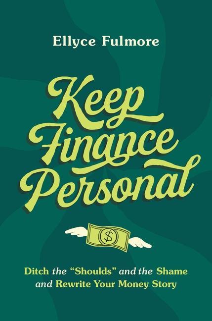 Kniha Keep Finance Personal: Ditch the "Shoulds" and the Shame and Rewrite Your Money Story 