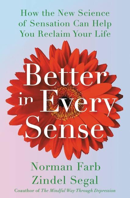 Kniha Better in Every Sense: How the New Science of Sensation Can Help You Reclaim Your Life Zindel Segal
