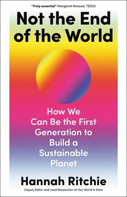 Könyv Not the End of the World: How We Can Be the First Generation to Build a Sustainable Planet 