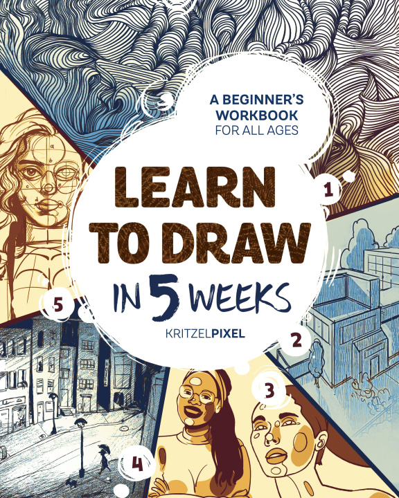 Kniha Learn to Draw in 5 Weeks: A Beginner's Workbook for All Ages 