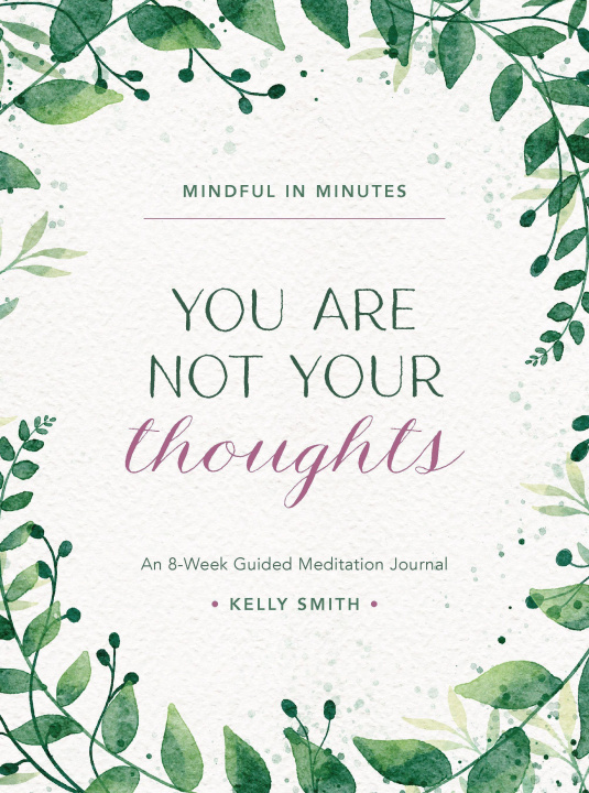 Książka Mindful in Minutes: You Are Not Your Thoughts: An 8-Week Guided Meditation Journal Smith