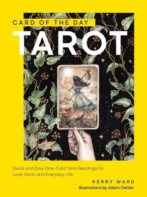 Kniha Card of the Day Tarot: Quick and Easy One-Card Tarot Readings for Love, Career, Inspiration, and Everyday Life 