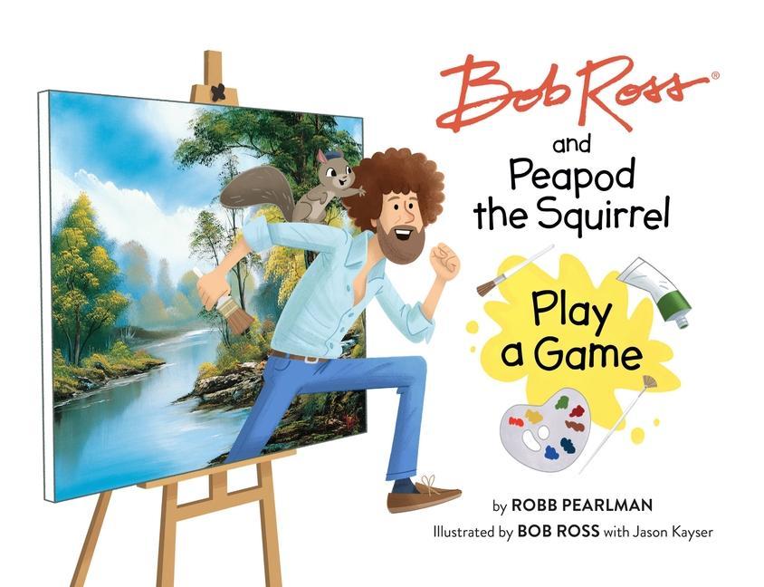 Kniha Bob Ross and Peapod the Squirrel Play a Game Jason Kayser