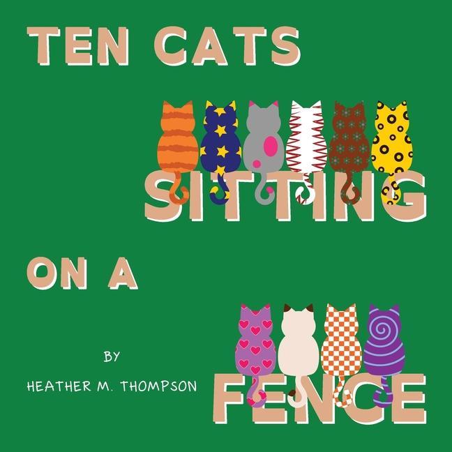 Knjiga Ten Cats Sitting on a Fence Heather M Thompson