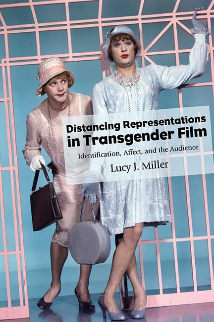 Kniha Distancing Representations in Transgender Film: Identification, Affect, and the Audience 