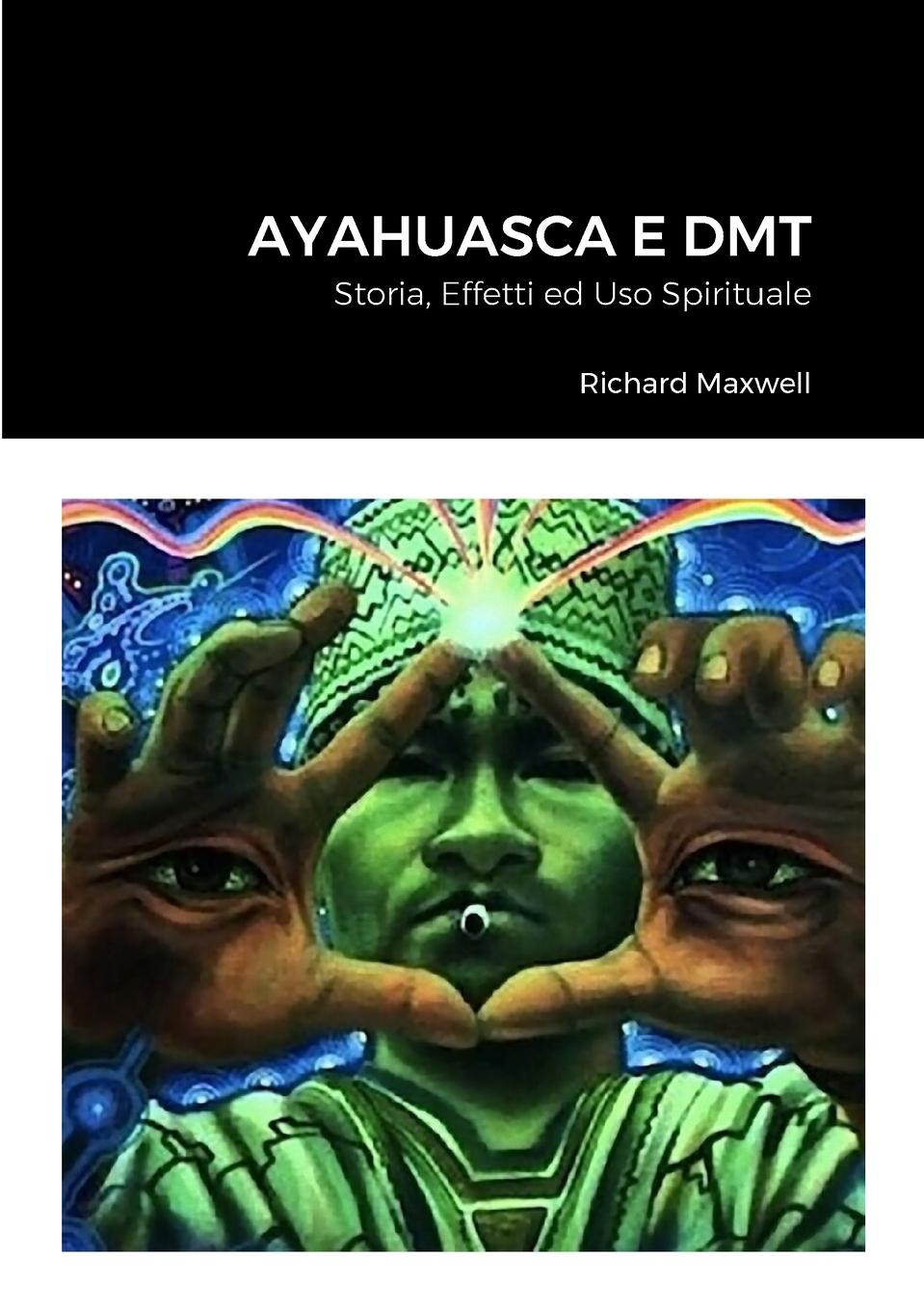Knjiga Ayahuasca e DMT Richard Maxwell