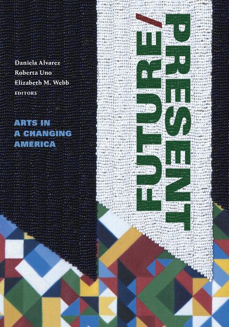 Kniha Future/Present: Arts in a Changing America Roberta Uno