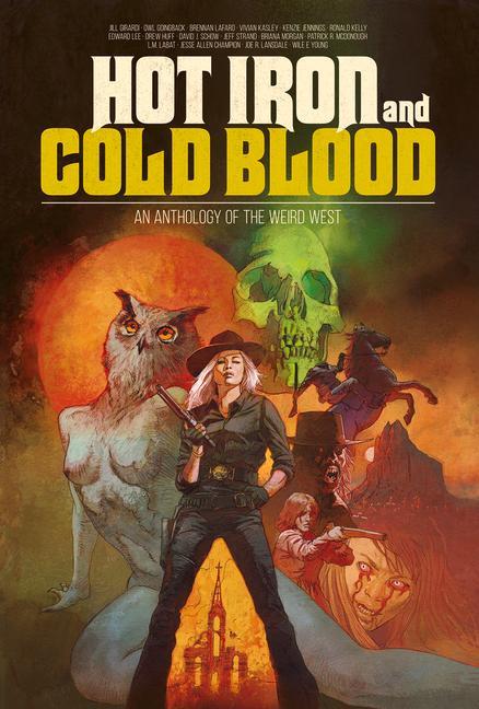 Book Hot Iron and Cold Blood: An Anthology of the Weird West Jill Girardi