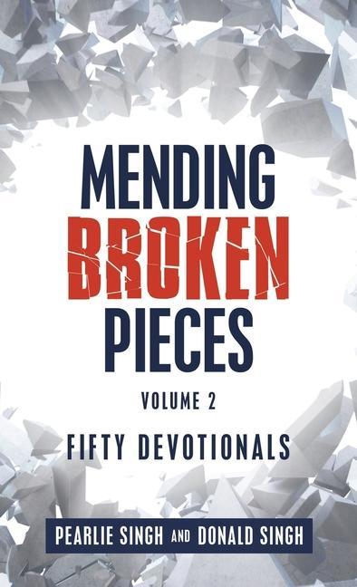 Knjiga Mending Broken Pieces: Fifty Devotionals Donald Singh