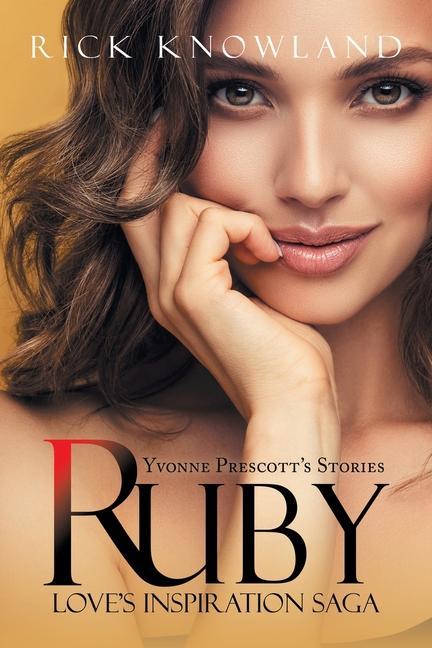 Knjiga Ruby: Love's Inspiration Saga Rick Knowland