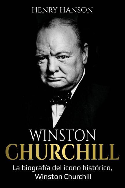 Könyv Winston Churchill: La biografía del icono histórico, Winston Churchill 