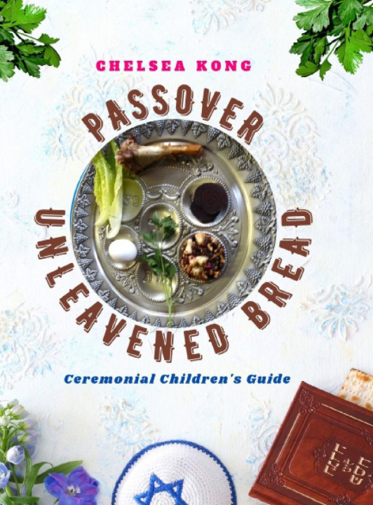 Knjiga Passover Unleavened Bread Chelsea Kong